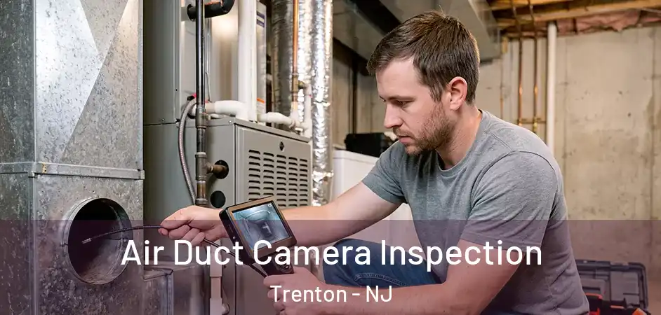 Air Duct Camera Inspection Trenton - NJ