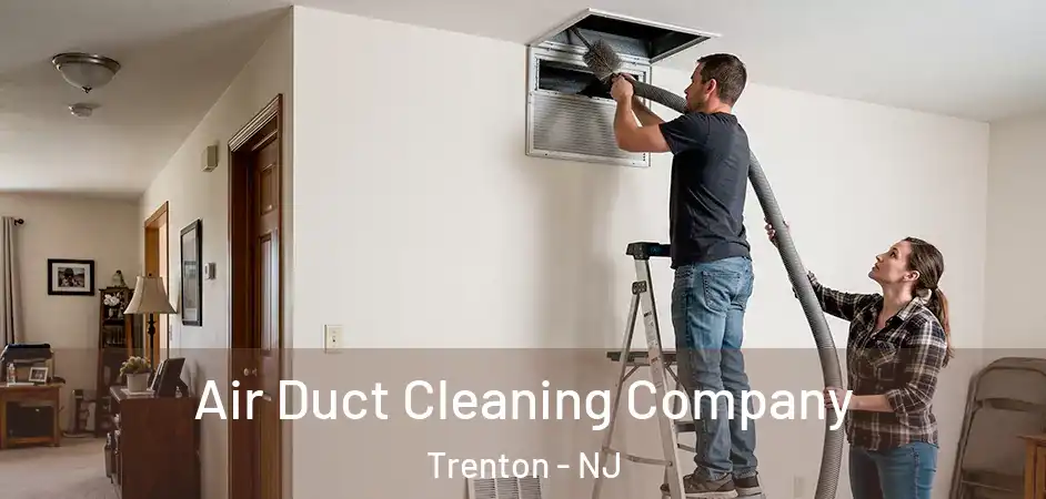  Air Duct Cleaning Company Trenton - NJ