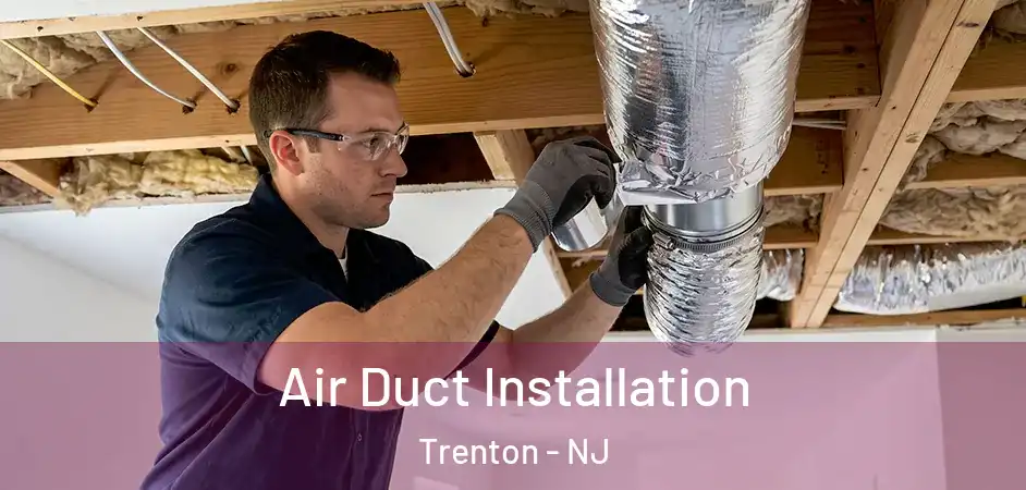 Air Duct Installation Trenton - NJ