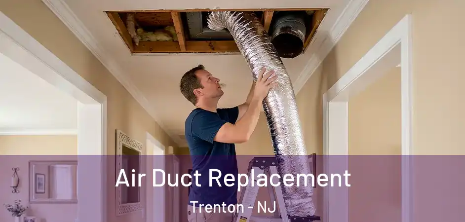 Air Duct Replacement Trenton - NJ