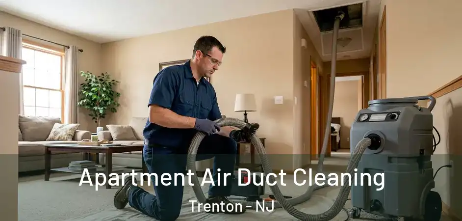 Apartment Air Duct Cleaning Trenton - NJ