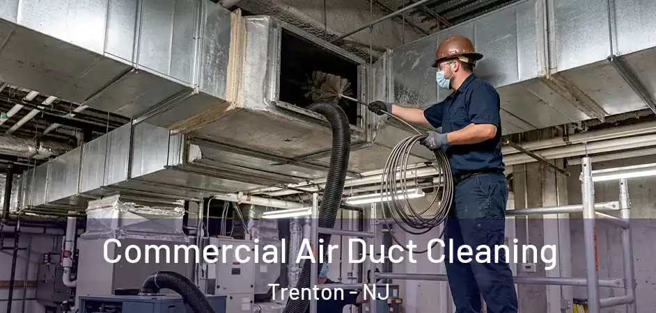  Commercial Air Duct Cleaning Trenton - NJ