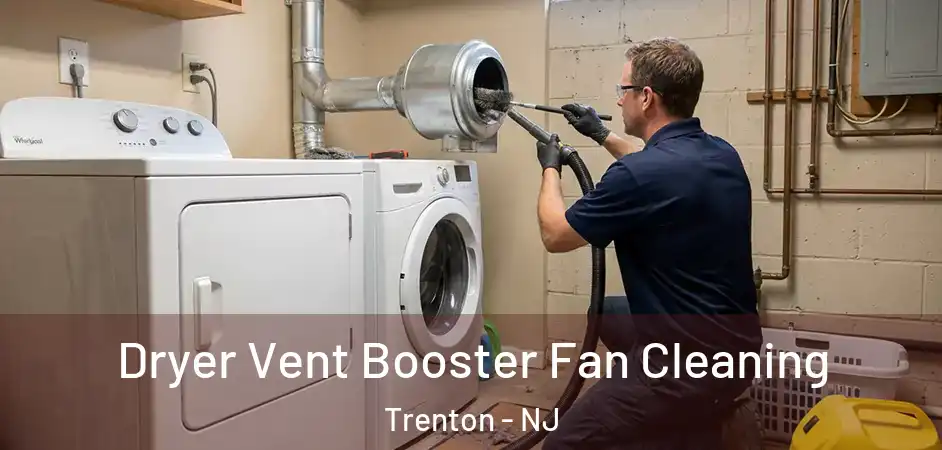  Dryer Vent Booster Fan Cleaning Trenton - NJ