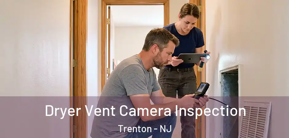 Dryer Vent Camera Inspection Trenton - NJ
