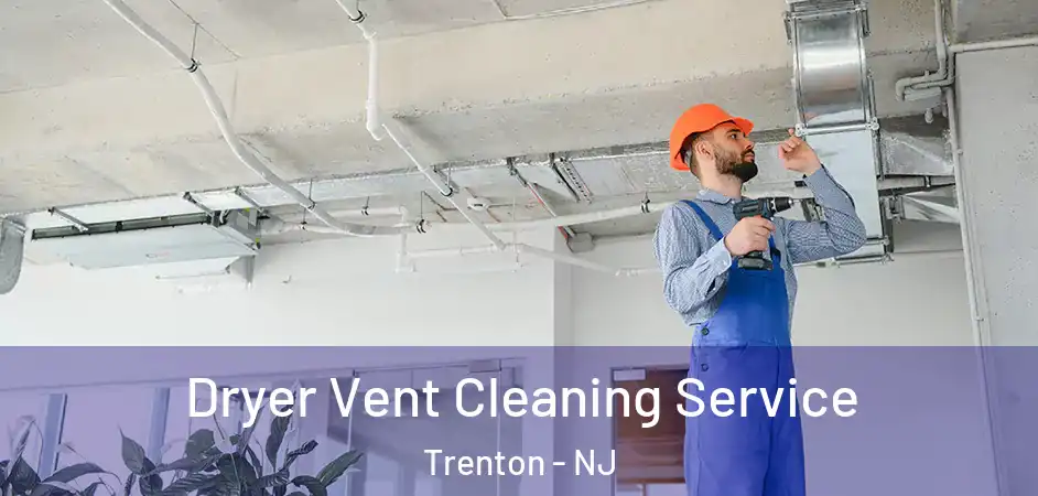 Dryer Vent Cleaning Service Trenton - NJ