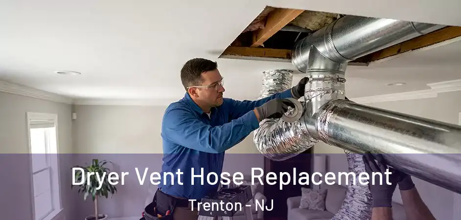 Dryer Vent Hose Replacement Trenton - NJ