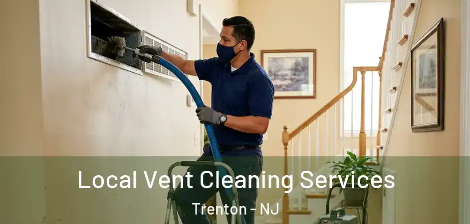 Local Vent Cleaning Services Trenton - NJ